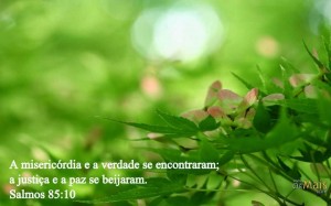 Misericórdia e Justiça se beijaram